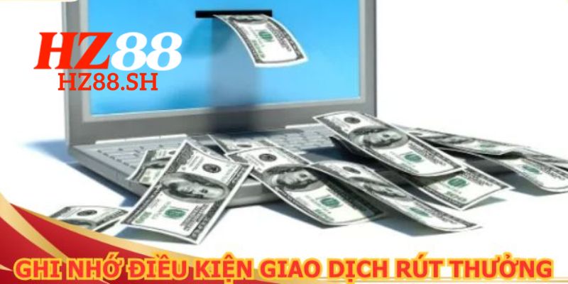 Rút Tiền HZ88 - Hướng Dẫn Chi Tiết Để Đảm Bảo An Toàn 3 Những lưu ý bạn cần nhớ khi thực hiện giao dịch rút tiền tại nhà cái
