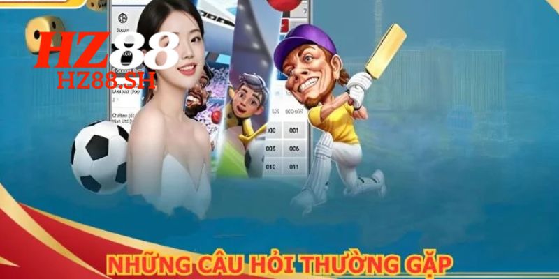 Câu hỏi thường gặp – Bí quyết thành công khi tham gia HZ88 2 Nội dung chính quan trọng trong mục câu hỏi thường gặp tại nhà cái